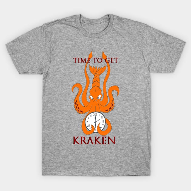 Time to Get Kraken T-Shirt by TonyBreeden